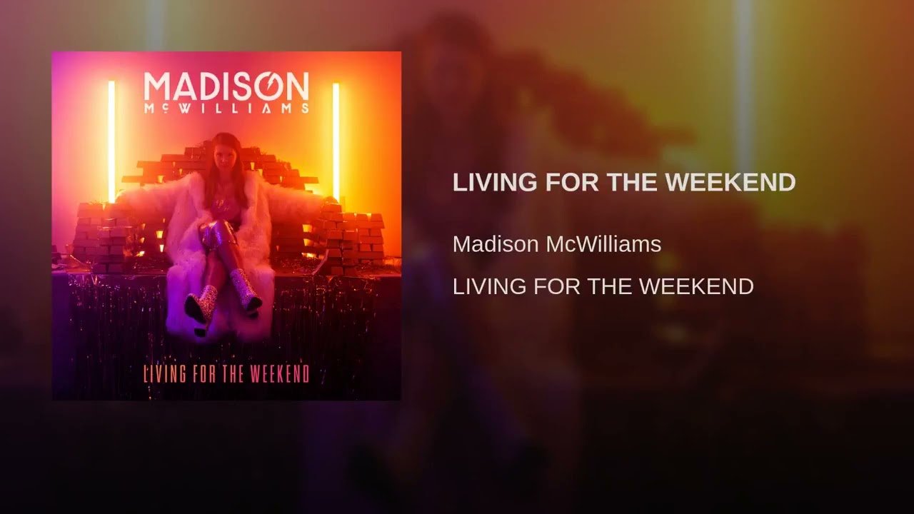 PREMIERE | Madison McWilliams Unveils Music Video, 'Living For The Weekend'