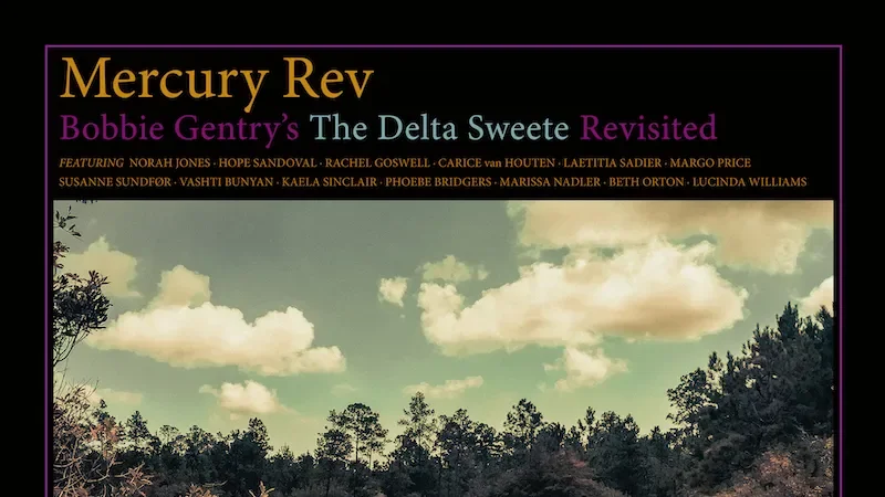 The Haunting Power of Mercury Rev's 'Delta Sweete Revisited'