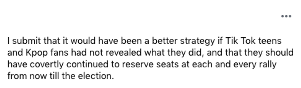 Screenshot of a Facebook comment that reads: "I submit that it would have been a better strategy if Tok Tok teens and Kpop fans had not revealed what they did, and that they should have covertly continued to reserve seats at each and every rally from now till the election"